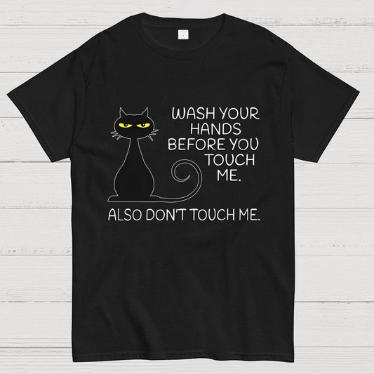 Wash Your Hands Before You Touch Me. Also Don't Geek T-Shirt