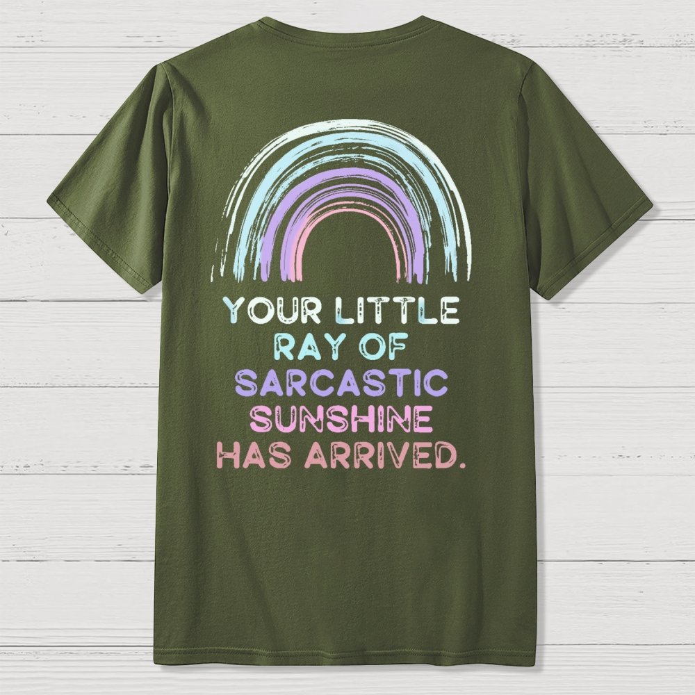 Your Little Ray of Sarcastic Sunshine Has Arrived Front And Back Printing Geek T-Shirt