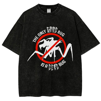 The Only Good Bug is a Dead Bug Vintage Distressed T-shirt