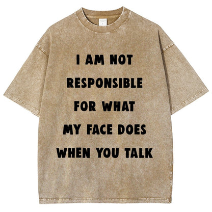 I Am Not Responsible For What My Face Does When You Talk Vintage Distressed T-shirt