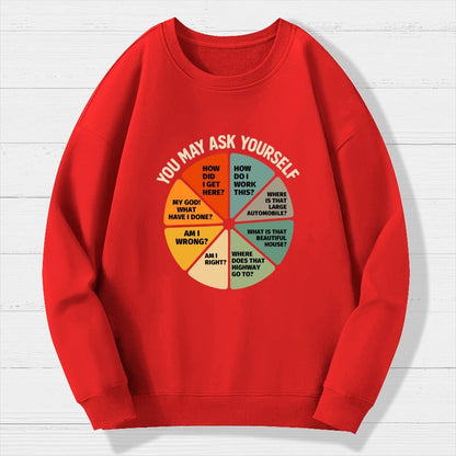 You May Ask Yourself  Geek Cotton Sweatshirt