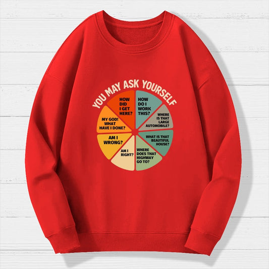 You May Ask Yourself  Geek Cotton Sweatshirt