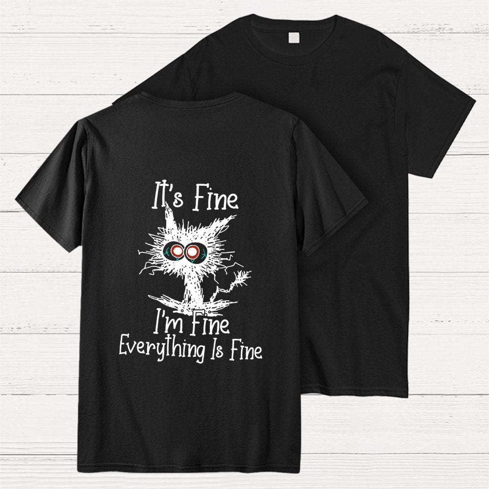 Funny Cat I Am Fine  Back Printing Geek T-Shirt