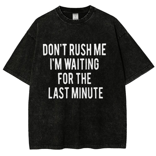 Don't rush me I'm waiting for the last minute!  Vintage Distressed T-shirt