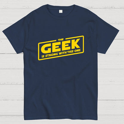 The Geek Is Strong Geek T-Shirt