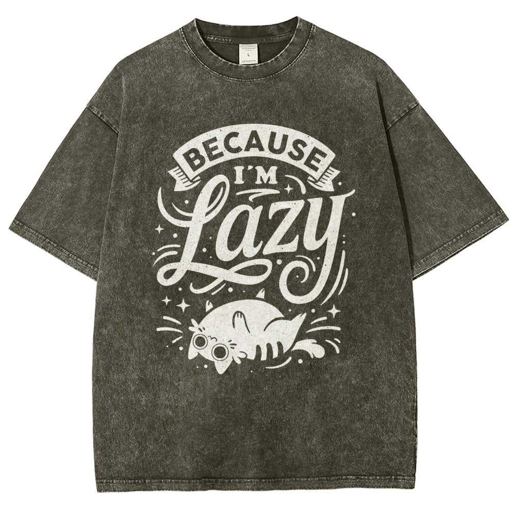 Because I Am Lazy Vintage Distressed T-shirt