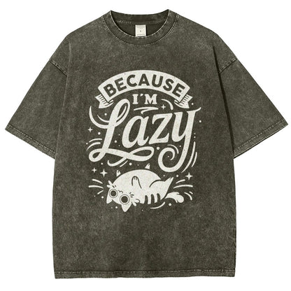 Because I Am Lazy Vintage Distressed T-shirt