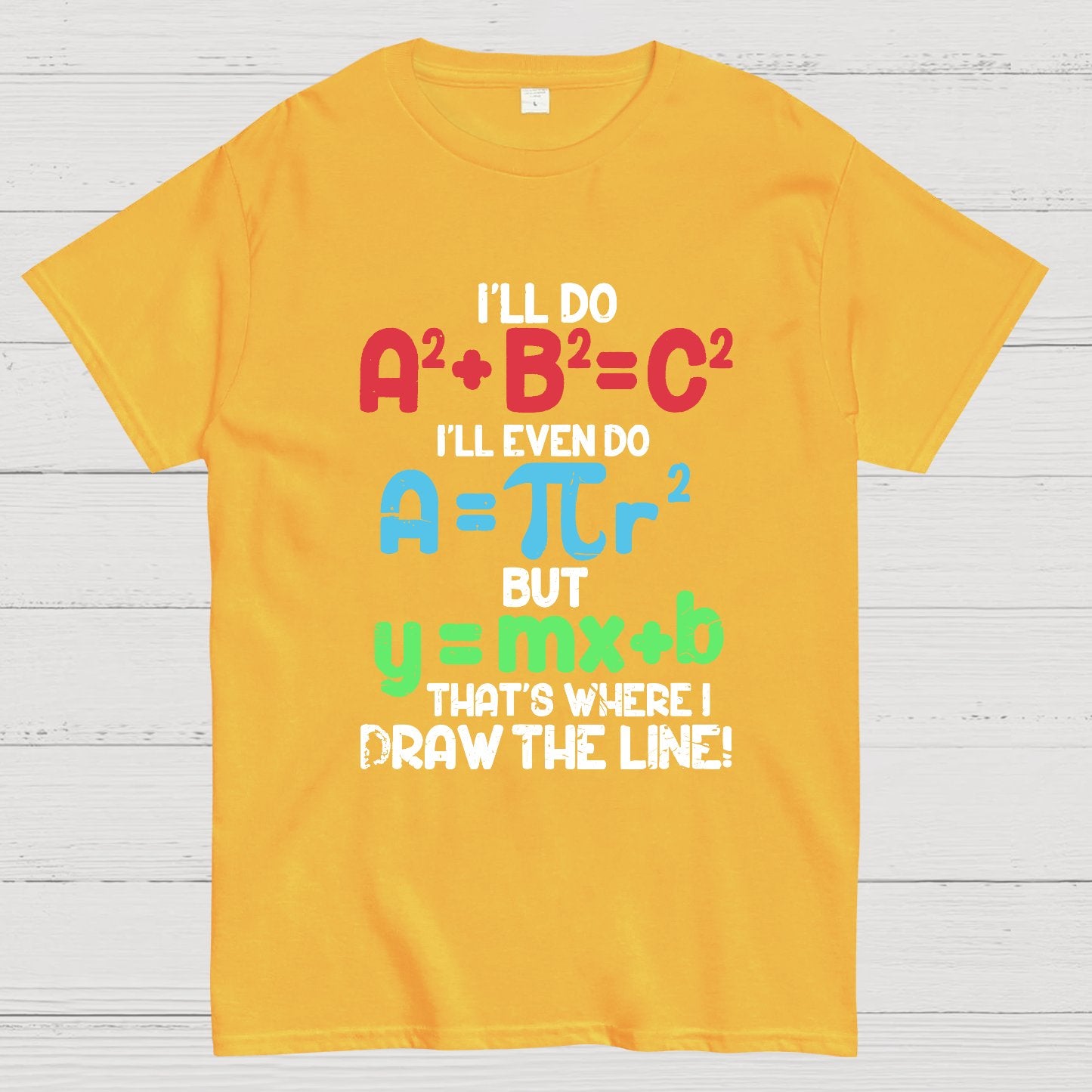 I'll Do A2 + B2 = C2 That's Where I Draw The Line Math Geeky T-Shirt