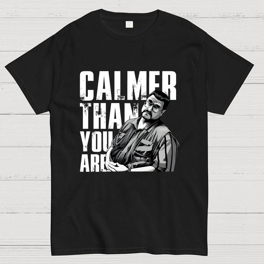 Calmer Than You Are Funny Unisex Geek T-Shirt