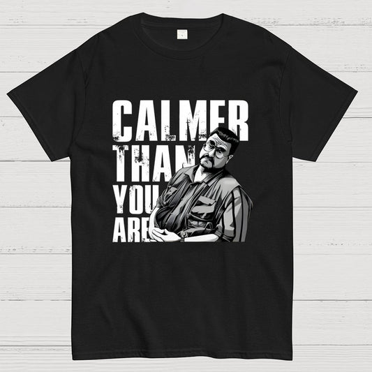 Calmer Than You Are Funny Unisex Geek T-Shirt