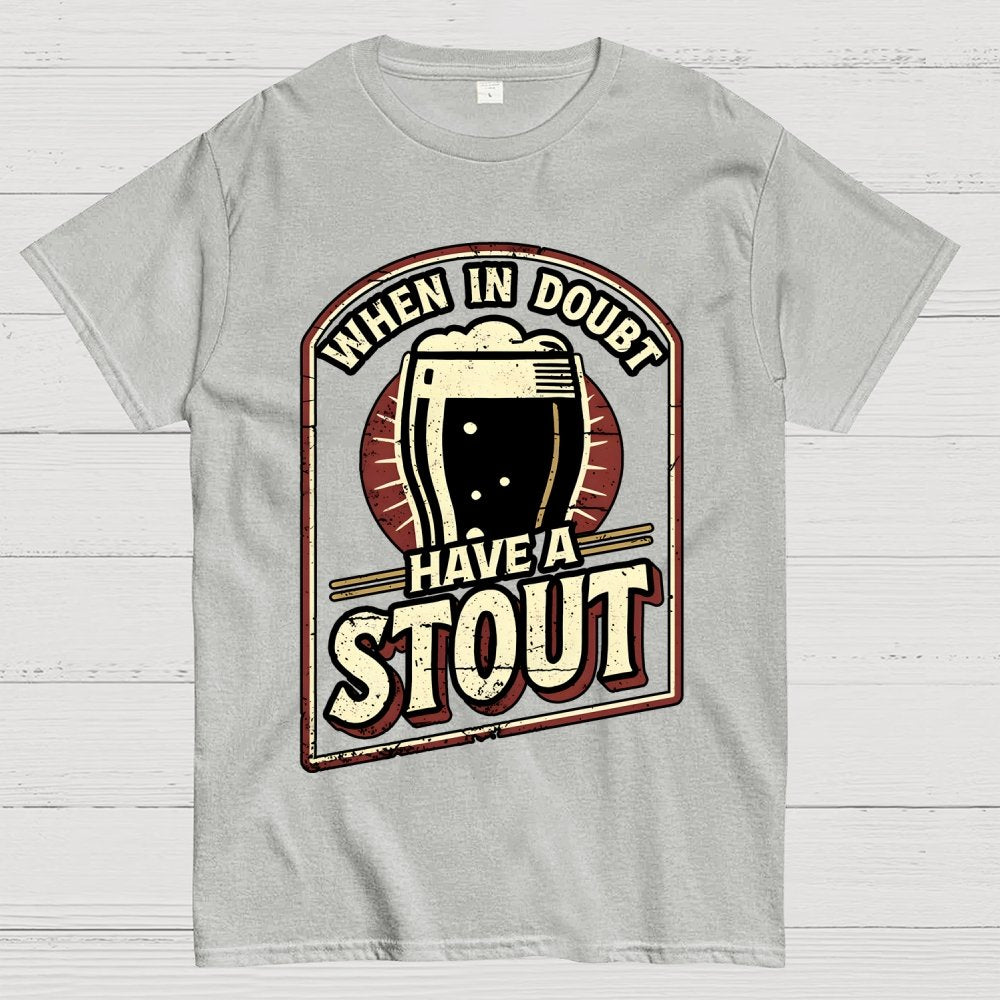 When In Doubt Have A Stout Geek T-Shirt