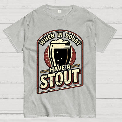 When In Doubt Have A Stout Geek T-Shirt