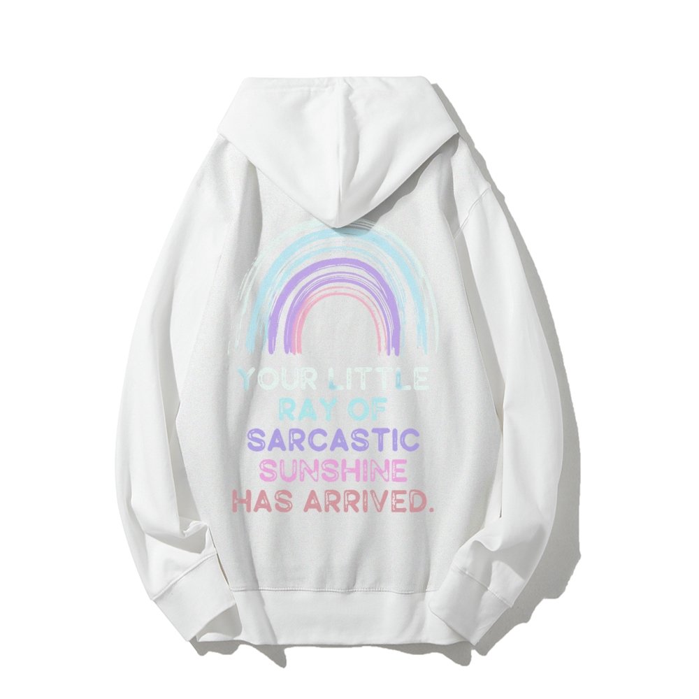 Your Little Ray of Sarcastic Sunshine Has Arrived Printed Back Cotton Hoodie