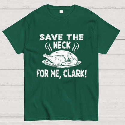 Save The Neck For Me Clark Geek T-Shirt