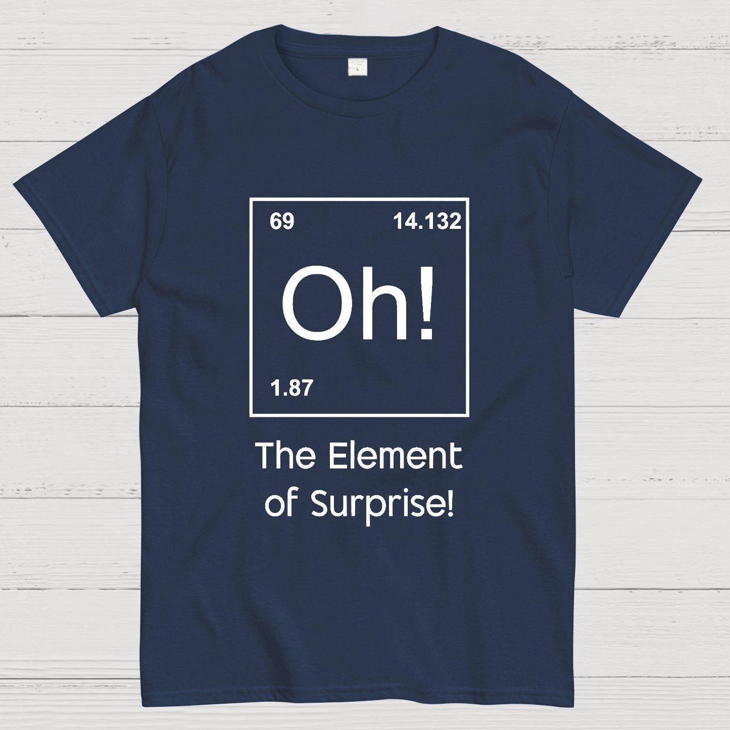 The Element of Surprise Oh! Geeky T-Shirt