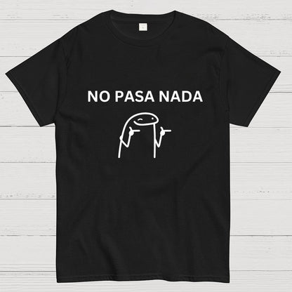 No Pasa Nada Geek T-Shirt