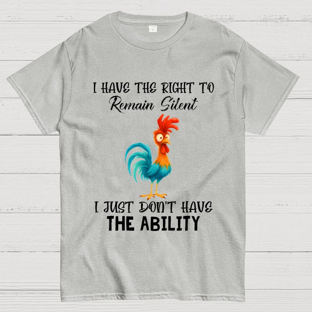 I Have The Right To Remain Silent I Just Don't Have The Ability Geek T-Shirt