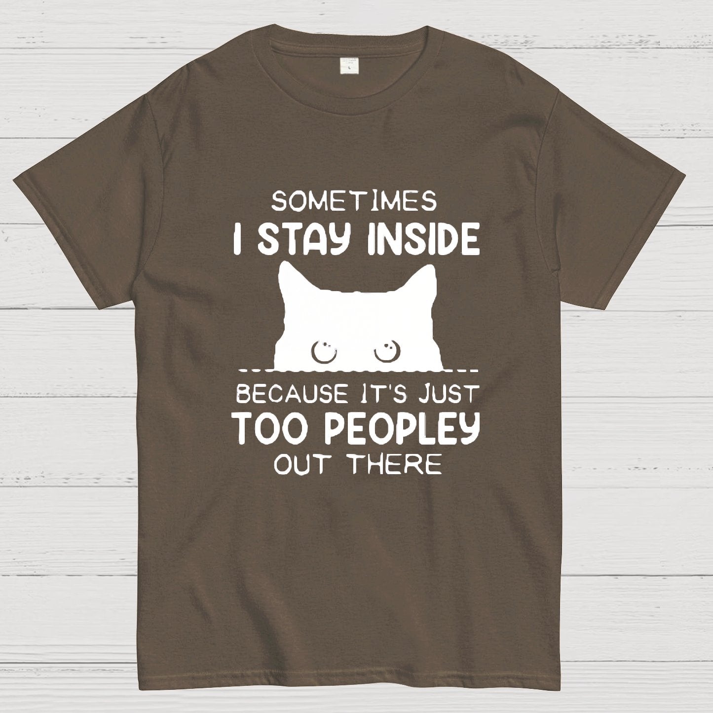 Sometimes I Stay Inside Because It's Just Too People Out There Geeky T-Shirt