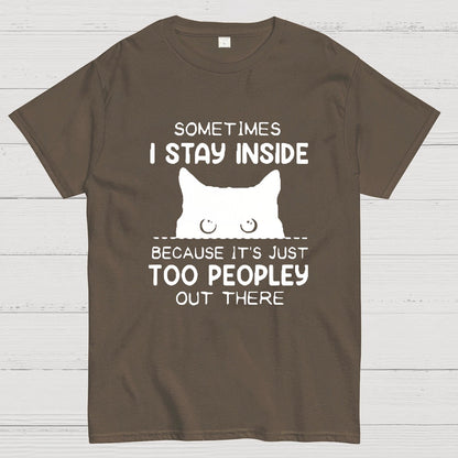 Sometimes I Stay Inside Because It's Just Too People Out There Geeky T-Shirt