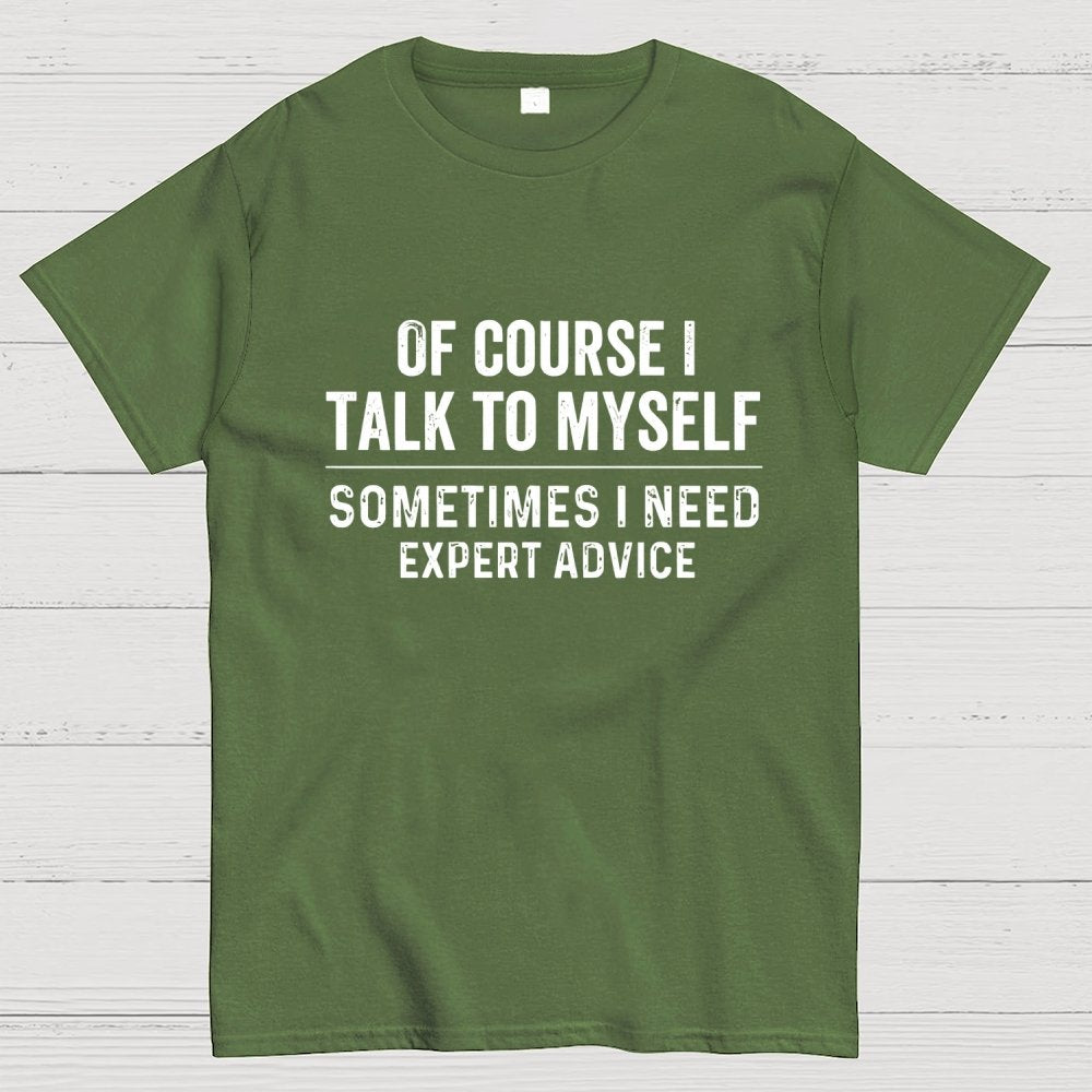 Of Course I Talk To Myself Geek T-Shirt