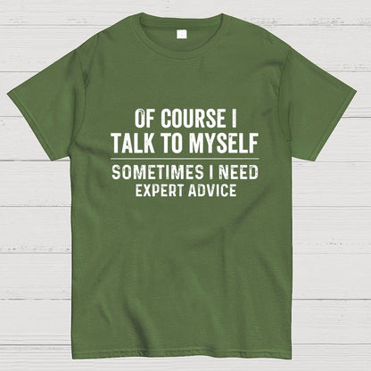 Of Course I Talk To Myself Geek T-Shirt