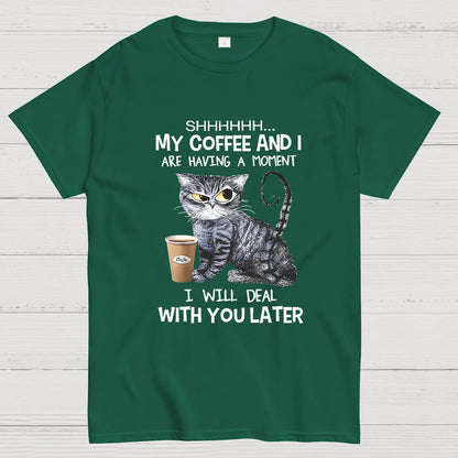 Shhhh My Coffee And I Are Having A Moment Funny Cat Geeky T-Shirt