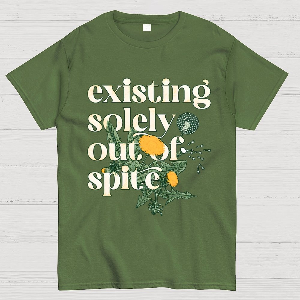 Existing Solely Out Of Spite Geek T-Shirt