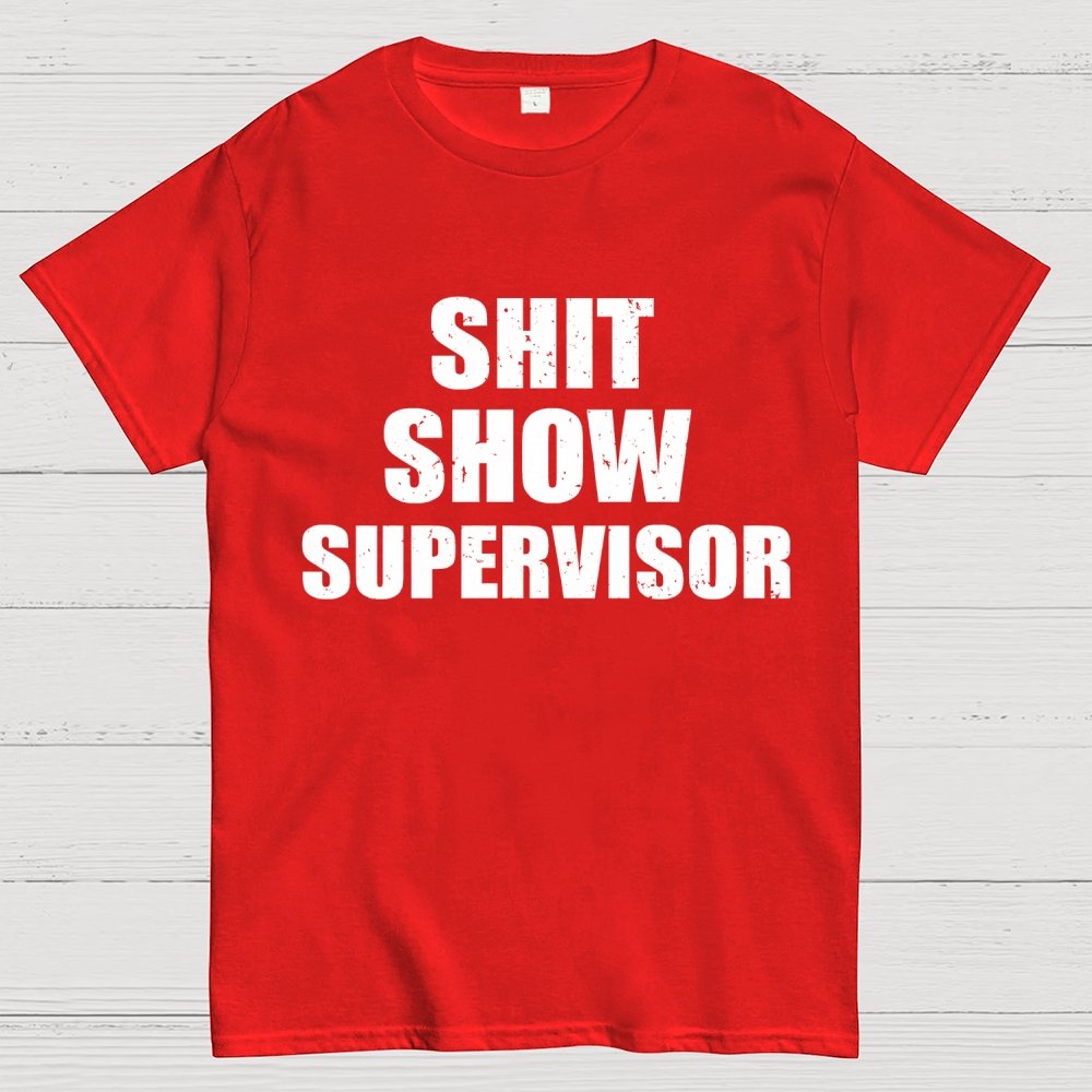 Shit Show Supervisor Unisex Geek T-Shirt