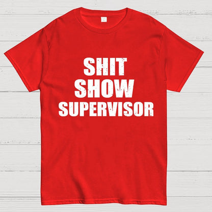 Shit Show Supervisor Unisex Geek T-Shirt
