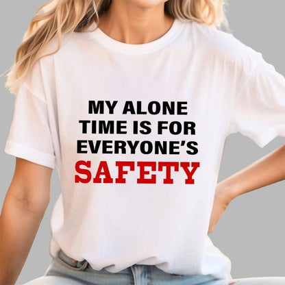 My Alone Time Is For Everyone’s Safety Geek T-Shirt