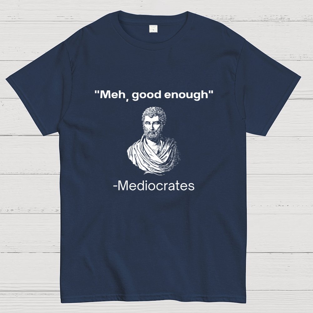 Meh, Good Enough Geek T-Shirt