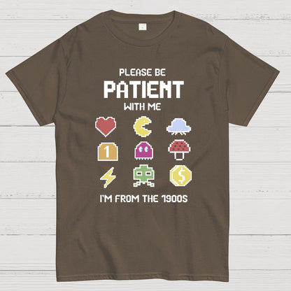Please Be Patient with Me Im from the 1900s Geeky T-Shirt