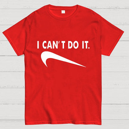 I Can't do it Unisex Geek T-Shirt