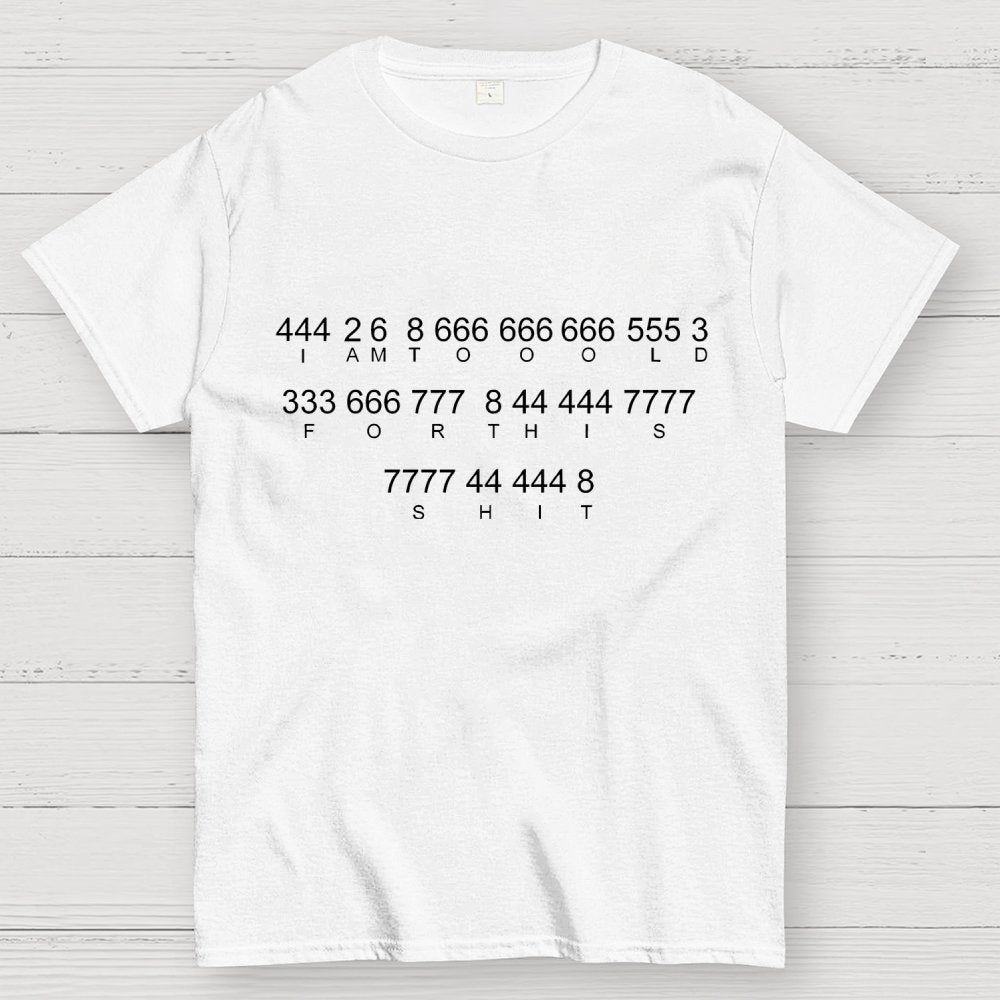 Too old Geek T-Shirt