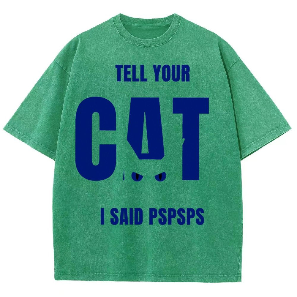 Tell Your Cat I Said Pspspsps Vintage Distressed T-shirt