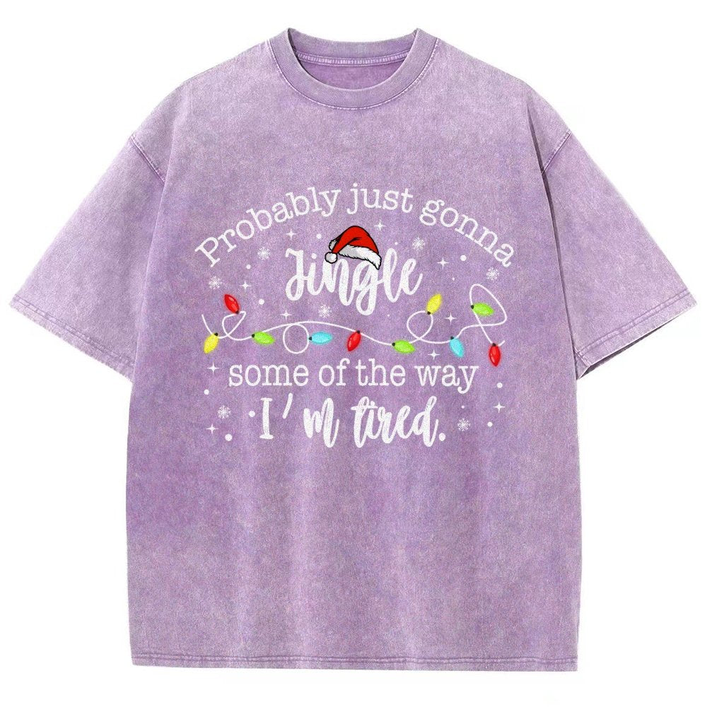 Probably Just Gonna Jingle Some Of The Way I’m Tired Vintage Distressed T-shirt