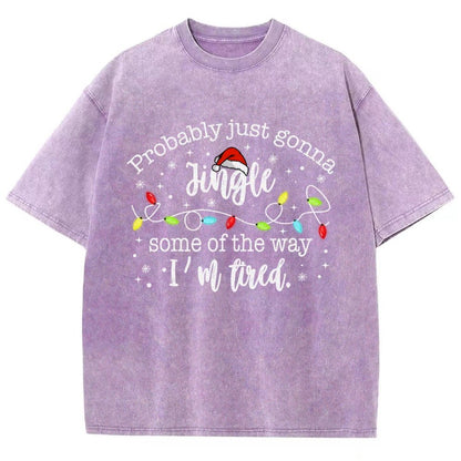 Probably Just Gonna Jingle Some Of The Way I’m Tired Vintage Distressed T-shirt