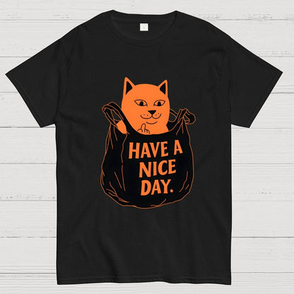 Have A Nice Day Geek T-Shirt