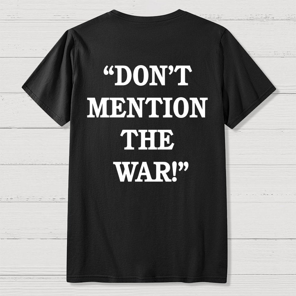 Don’t Mention The War Front And Back Printing Geek T-Shirt