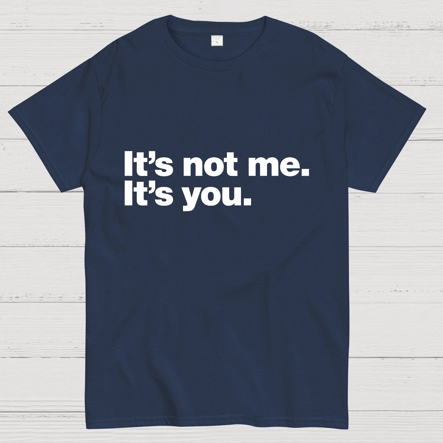 It's Not Me. It's You.Geeky T-Shirt