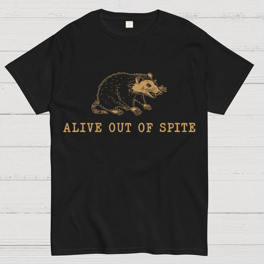 Alive Out of Spite , Funny Sarcastic Geek T-Shirt