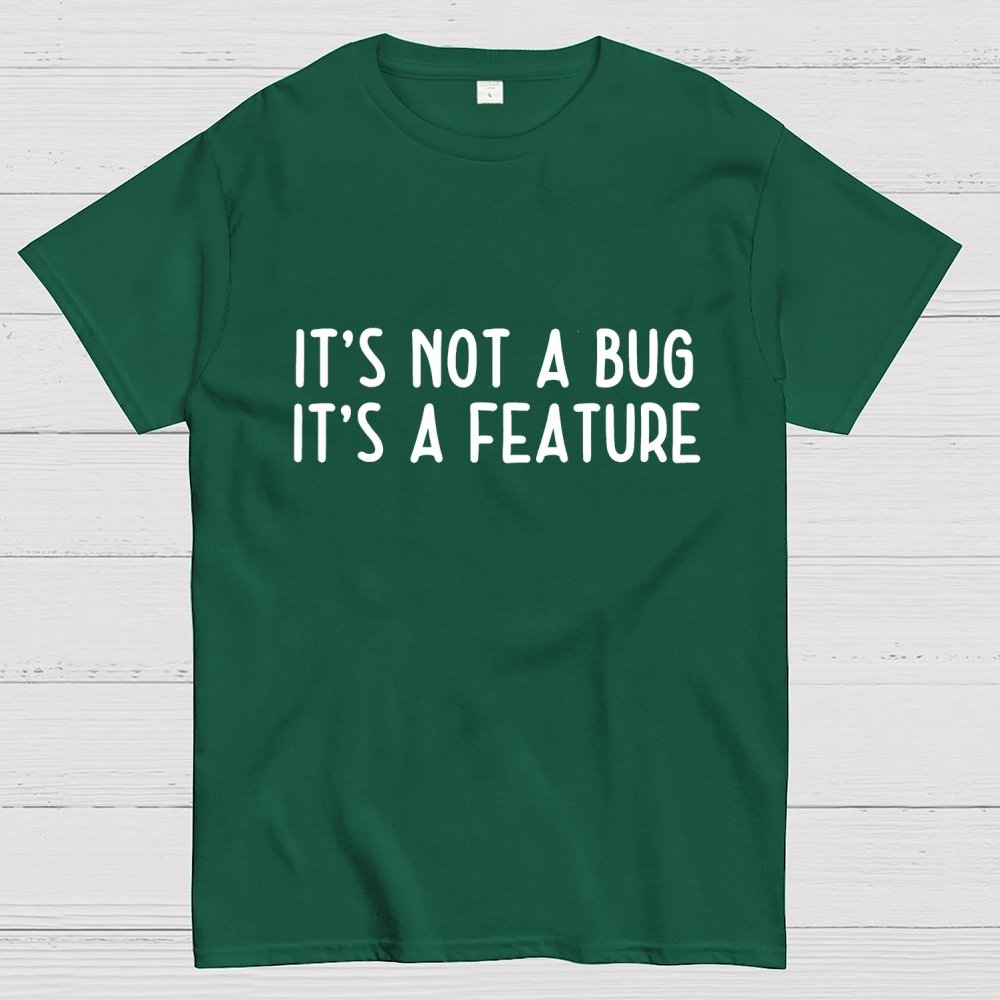 It’S Not A Bug, It’S A Feature Geek T-Shirt