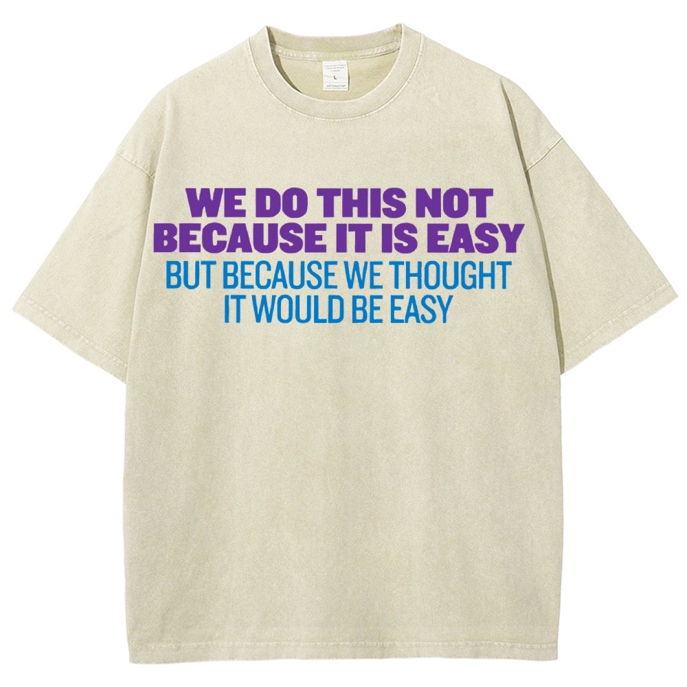Not Because It's Easy Vintage Distressed T-shirt