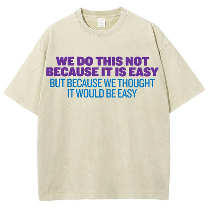Not Because It's Easy Vintage Distressed T-shirt