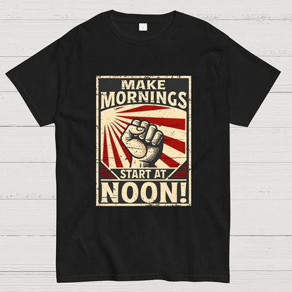 Make Mornings Start At Noon Geek T-Shirt