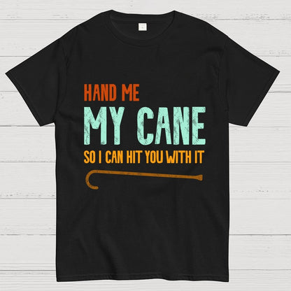 Hand Me My Cane Geek T-Shirt