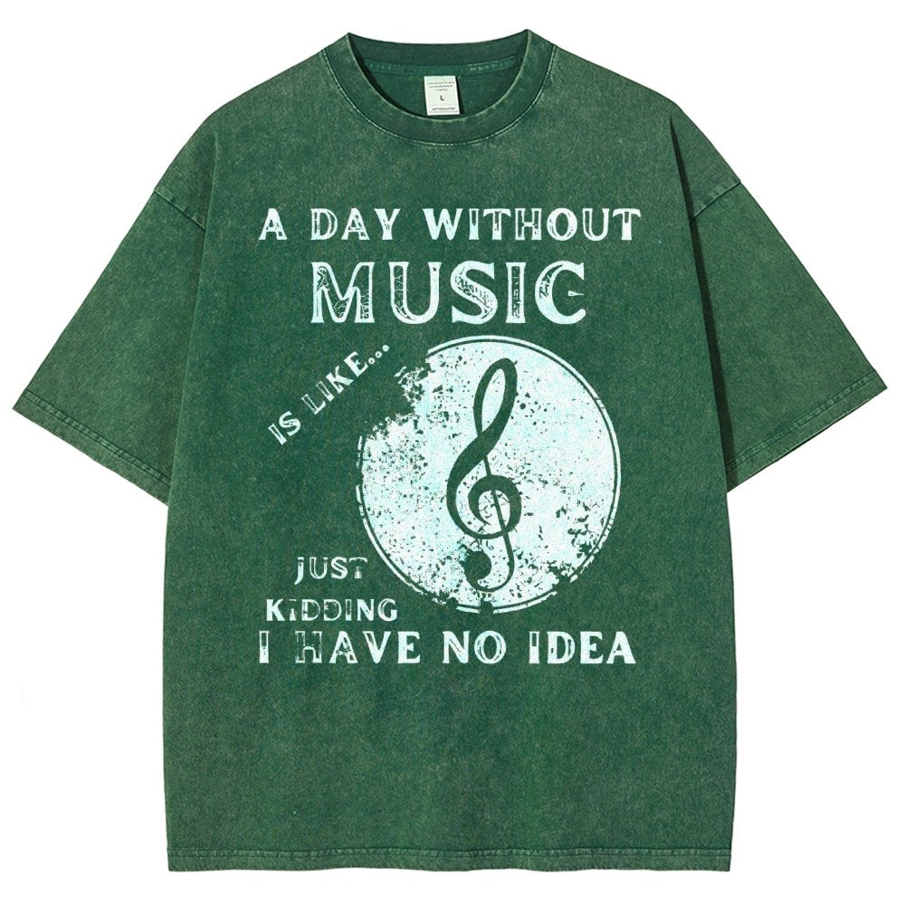 Without Music Is Like Just Kidding, I Have No Idea Vintage Distressed T-shirt