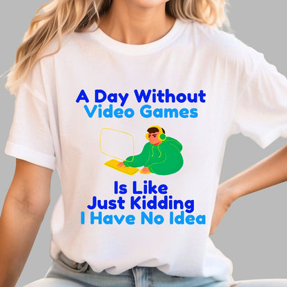 A Day Without Games Is Like A Joke Geek T-Shirt