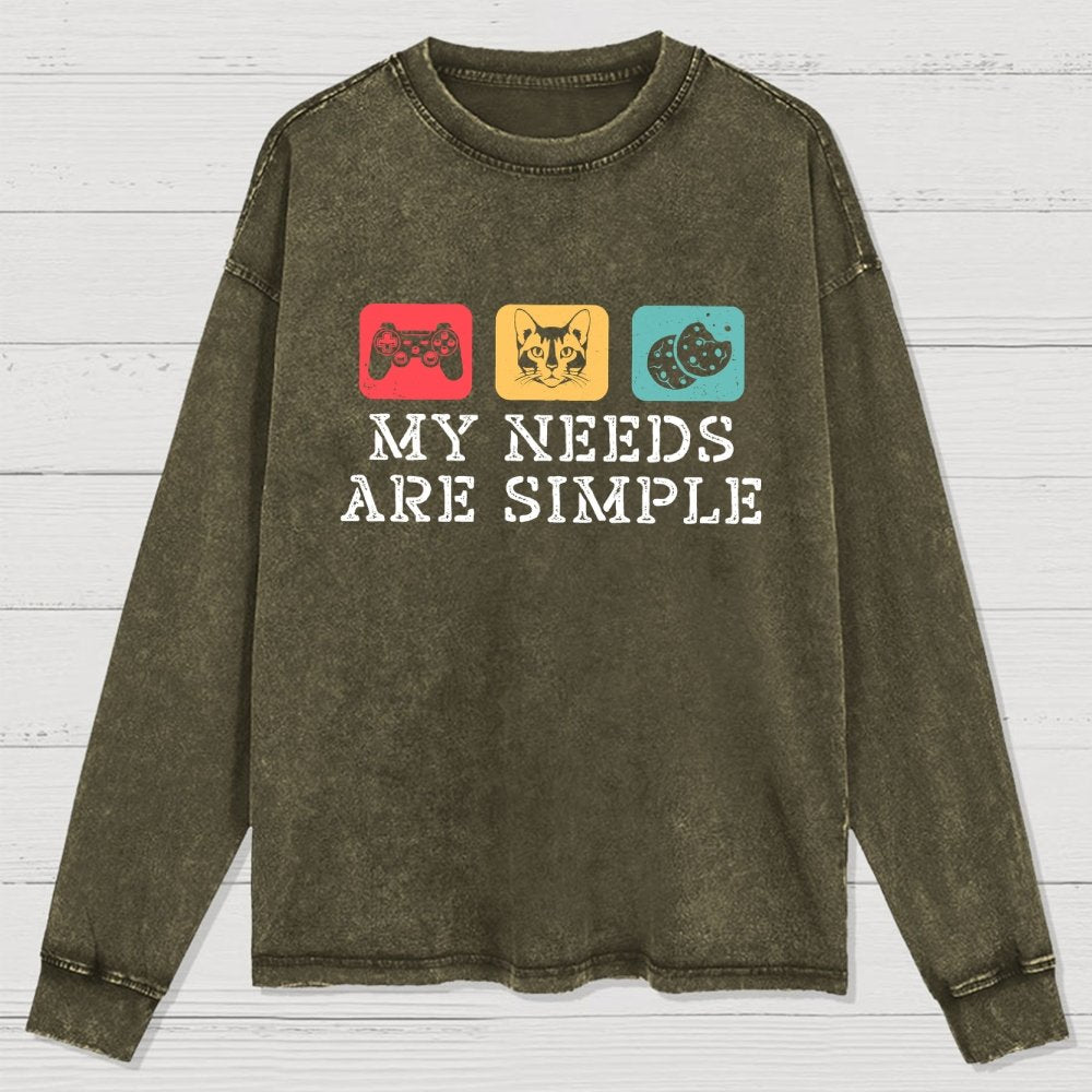 My Needs Are Simple Gamers Fun Washed Long Sleeve Tee