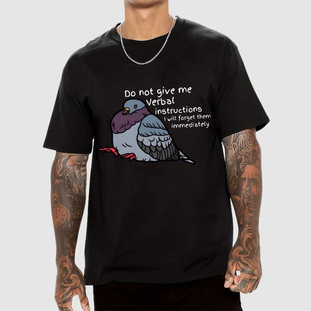 Do Not Give Me Verbal Instructions I Will Forget Them Immediately Geek T-Shirt